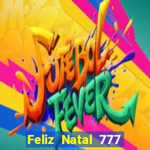 Feliz Natal 777 plataforma login